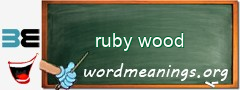WordMeaning blackboard for ruby wood